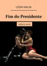 Fim do Presidente. Agência Amur - Malin Leon