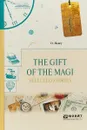 The gift of the magi. Selected stories - O. Henry