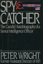 Spycatcher: The Candid Autobiography of a Senior Intelligence Officer - Peter Wright