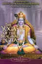 The Yoga of the Bhagavad Gita: An Introduction to India's Universal Science of God-realization - Paramahansa Yogananda