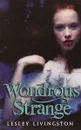 Wondrous Strange - Lesley Livingston