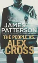 The People vs. Alex Cross: (Alex Cross 25) - James Patterson