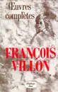 Villon Francois. Oeuvres Completes - Villon Francois