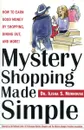 Mystery Shopping Made Simple: How to Earn Good Money by Shopping, Dining Out, and More! - Dr. Ilisha S. Newhouse