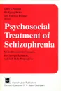 Psychosocial Treatment of Schizophrenia : Multidimensional Concepts, Psychological, Family, and Self-Help Perspectives - John S. Strauss, Wolfgang Boker, Hans D. Brenner