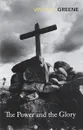 The Power And The Glory - Грин Грэм