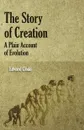 The Story of Creation - A Plain Account of Evolution - Edward Clodd