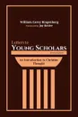 Letters to Young Scholars, Second Edition - William Carey Ringenberg