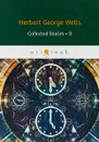 H. G. Wells: Collected Stories: Part 2 - H. G. Wells