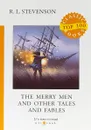 The Merry Men and Other Tales and Fables = Веселые люди и другие рассказы и басни. Stevenson R.L. - R.L. Stevenson
