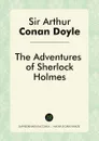 The Adventures of Sherlock Holmes - Doyle Arthur Conan