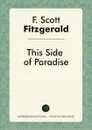 This Side of Paradise - F. Scott Fitzgerald