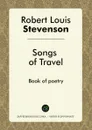 Songs of Travel. Book of poetry - Robert Louis Stevenson