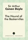 The Hound of the Baskervilles - Doyle Arthur Conan