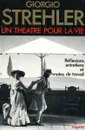 Un theatre pour la vie. Reflexions, entretiens et notes de travail - Giorgio Strehler