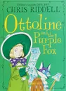 Ottoline and the Purple Fox - Chris Riddell