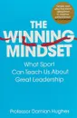 The Winning Mindset: What Sport Can Teach Us About Great Leadership - Damian Hughes