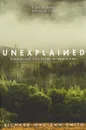 Unexplained: Supernatural Stories for Uncertain Times - Richard MacLean Smith