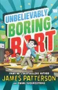 Unbelievably Boring Bart - James Patterson