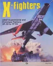 X-Fighters: Experimental and Prototype USAF Jet Fighters, XP-59 to YF-23 - Steve Pace