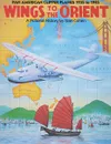 Wings to the Orient: Pan American Clipper Planes, 1935-1945 - A Pictorial History - Stan Cohen