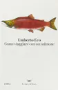 Come viaggiare con un salmone - Umberto Eco