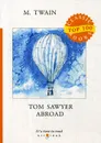 Tom Sawyer Abroad - M. Twain