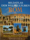 Bildatlas der Weltkulturen. Rom - Tim Cornell, John Mattehews