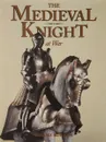 The medieval Knight at war - Brooks Robards