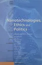 Nanotechnologies, ethics and politics - Kyunghee Choi, Erin B. Court, Abdallah S. Daar,  Édith Deleury, Diane Duquet, Bert Gordijn, Donald Evans, Henk ten Have, Michèle S. Jean, Jixing Liu,  Fabio Salamanca-Buentello, Joachim Schummer, Peter A. Singer, Margareth Spangler Andrade