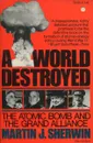 A world destroyed : the atomic bomb and the Grand Alliance - Martin J.Sherwin