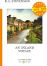 An Inland Voyage = Путешествие вглубь страны. на англ.яз - Stevenson R.L.