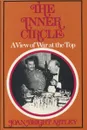 The Inner Circle: A View Of War At The Top - Joan Bright Astley