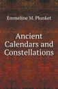 Ancient Calendars and Constellations - E.M. Plunket