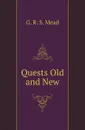 Quests Old and New - G.R. S. Mead