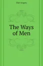 The Ways of Men - Eliot Gregory