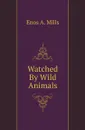 Watched By Wild Animals - Mills Enos Abijah