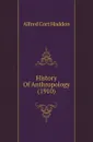 History Of Anthropology (1910) - Alfred Cort Haddon