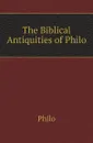 The Biblical Antiquities of Philo - Philo