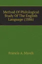 Method Of Philological Study Of The English Language (1886) - Francis A. March