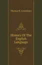 History Of The English Language - Lounsbury Thomas Raynesford