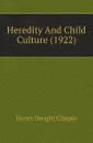 Heredity And Child Culture (1922) - Henry Dwight Chapin