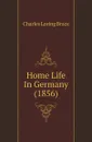 Home Life In Germany (1856) - Charles Loring Brace