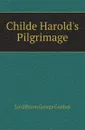 Childe Harolds Pilgrimage - G.G. Byron