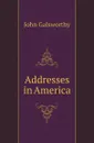 Addresses in America - John Galsworthy