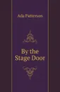 By the Stage Door - Ada Patterson