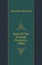 Tales Of The Scottish Peasantry (1884) - Alexander Bethune