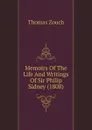 Memoirs Of The Life And Writings Of Sir Philip Sidney (1808) - Thomas Zouch