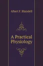 A Practical Physiology - Albert F. Blaisdell