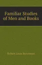 Familiar Studies of Men and Books - Robert Louis Stevenson